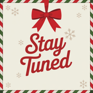 Stay Tuned for our 2026 Christmas Lineup